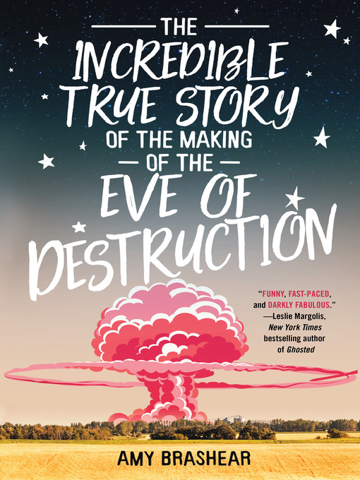 Title details for The Incredible True Story of the Making of the Eve of Destruction by Amy Brashear - Available